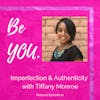 Ep. 21 - Imperfection and Authenticity with Tiffany Monroe