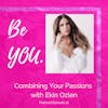 Ep. 22 - Combining Your Passions with Ekin Ozlen