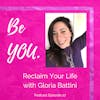 Ep. 27 - Reclaim Your Life with Gloria Battini