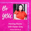 Ep. 32 Moving Rocks with Karen Gray