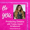 Ep. 38 Producing Dreams with Tressa Azarel Smallwood