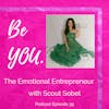 Ep. 39 The Emotional Entrepreneur with Scout Sobel