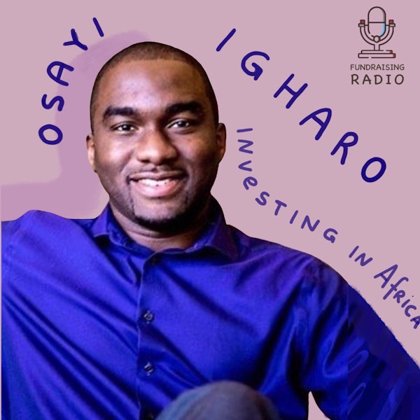 Investing in African startups with Osayi Igharo, Managing Parter at Ripple VC.