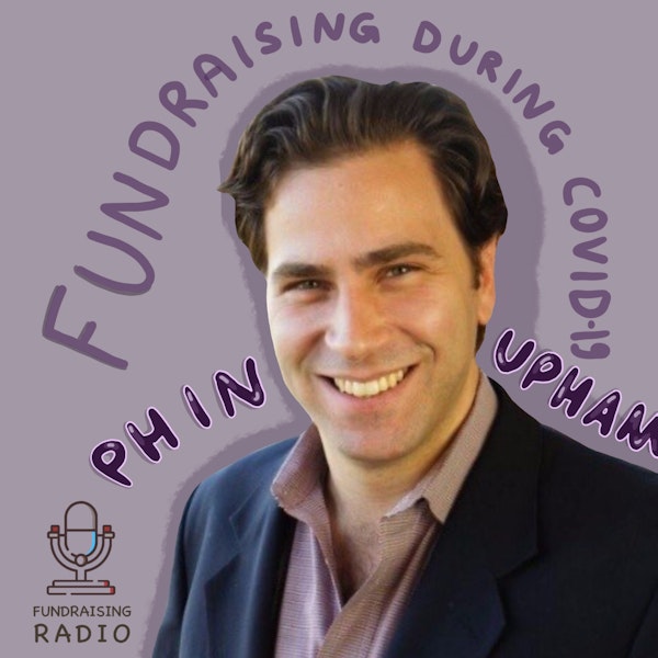 Fundraising during COVID-19, who will struggle and who can use it to their advantage? By Phin Upham.
