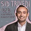 B2B customer acquisition during pandemic and how to hire sales people, by Sid Trivedi.