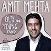 Old VS young fund - who to reach out to and why? By Amit Mehta