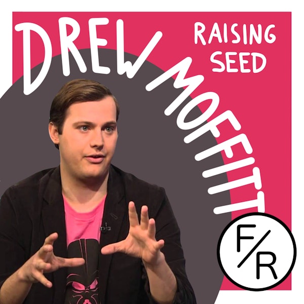 How the seed round was raised. By Drew Moffit