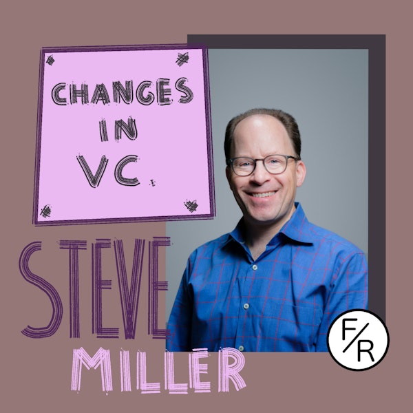 Changes in VC landscape over the past 20 years. By Steve Miller