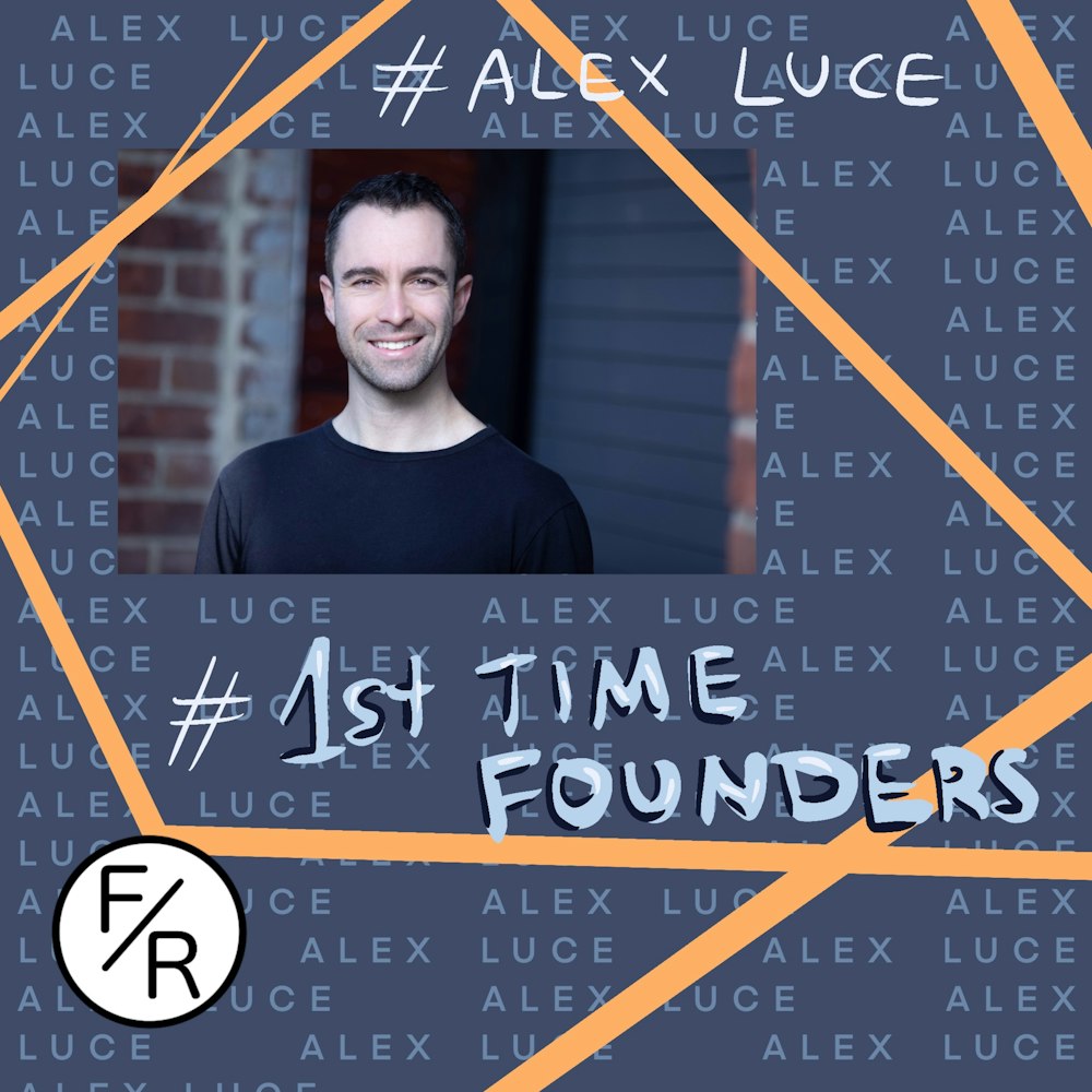First-Time Founders—How To Give Investors the Right Signals - With Alex Luce