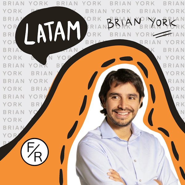 Startups in LatAm—How are LatAm Startups Different From Those in The U.S.? With Brian York