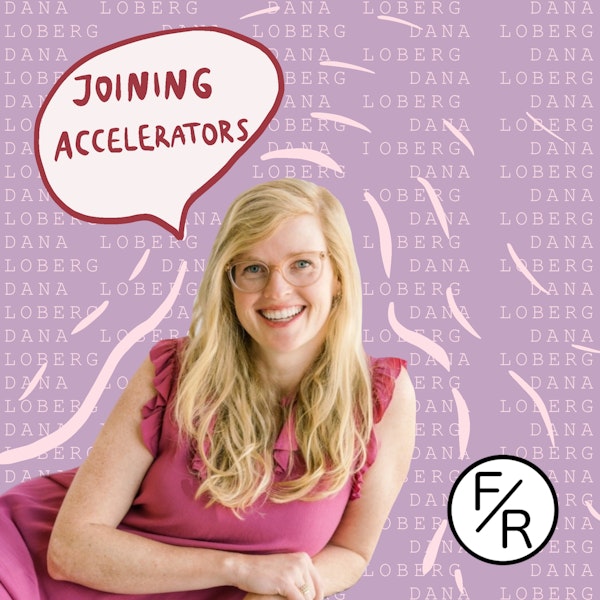 Joining an accelerator after selling a company. By Dana Loberg