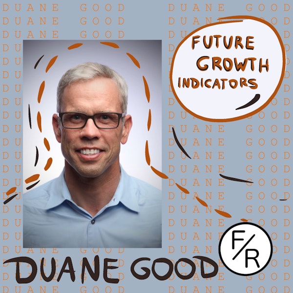 Indicators of future growth. By Duane Good