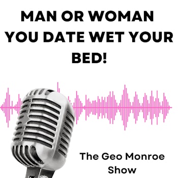 The Guy That She's Been Seeing Wet Her Bed & More ! Let's Get Chatty