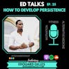 #25 Ed Talks How to Develop Persistence