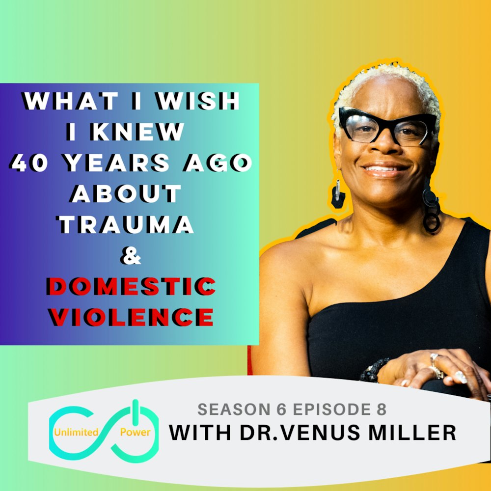 UP #68 What I wish I knew 40 years ago about Trauma and Domestic Violence | Dr. Venus Miller