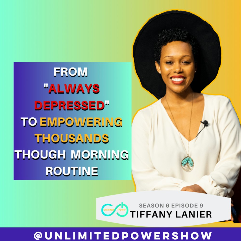 UP #69 From Always Depressed to Motivating Thousands through their Morning Routine | Tiffany Lanier