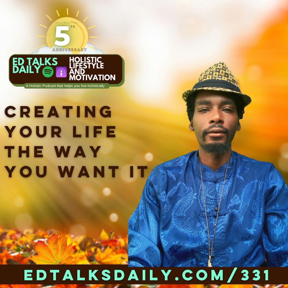 #331 Creating your life the way you want it
