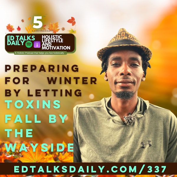 #337 Preparing for winter by letting toxins fall by the wayside