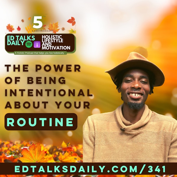 #341 The power of being intentional about your routine