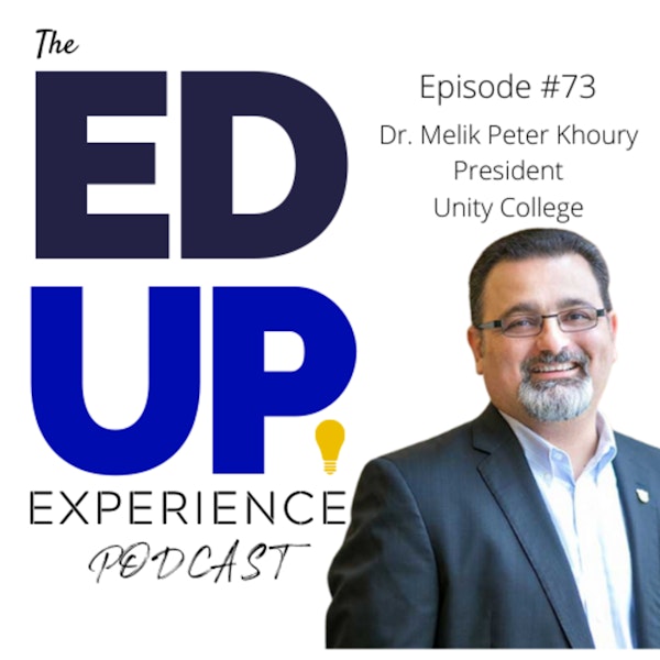 73: Outside the Traditional Semester - with Dr. Melik Peter Khoury, President at Unity College
