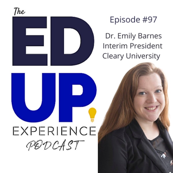 97: How to Nurture Women Leaders - with Dr. Emily Barnes, Interim President at Cleary University