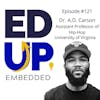 121: BONUS: EdUp Embedded: Dr. A.D. Carson, Assistant Professor of Hip-Hop, University of Virginia
