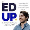122: The Higher Ed Convo you can't AFFORD to miss! - with Matt Diteljan, CEO and Founder, Glacier