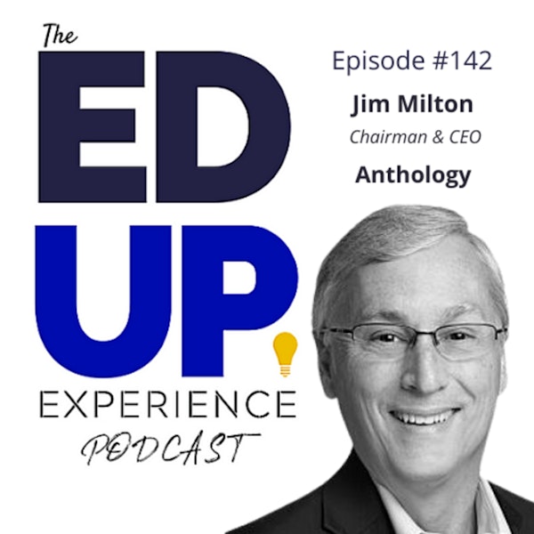 142: Technology Enhanced Operations - with Jim Milton, Chairman & CEO, Anthology