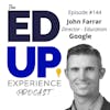 144: Digital Marketing in Higher Education- with John Farrar, Director of Education, Google