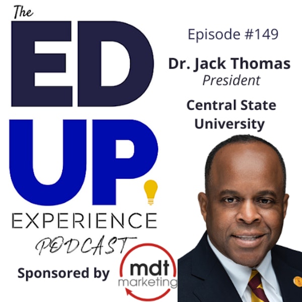 149: Everyone Deserves Access to Education - with Dr. Jack Thomas, President, Central State University