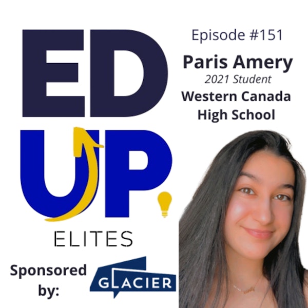 151: BONUS: EdUp Elites: Paris Amery, 2021 Student, Western Canada High School