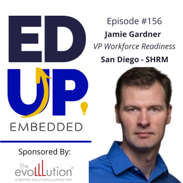 156: The Strategic Value of Human Resources - with Jamie Gardner, VP of Workforce Readiness, SD-SHRM