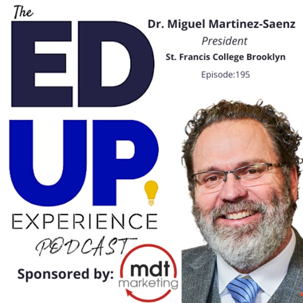 195: Fit Is Creating Conditions For Belonging - with Dr. Miguel Martinez-Saenz, President, St. Francis College Brooklyn