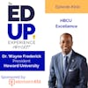 200: It's About HBCU Excellence - with Dr. Wayne Frederick, President, Howard University