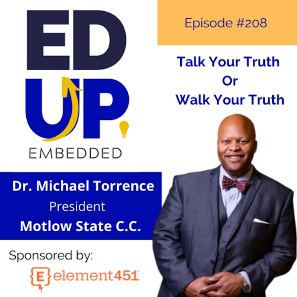 208: Talk Your Truth or Walk Your Truth - with Dr. Michael Torrence, President, Motlow State Community College
