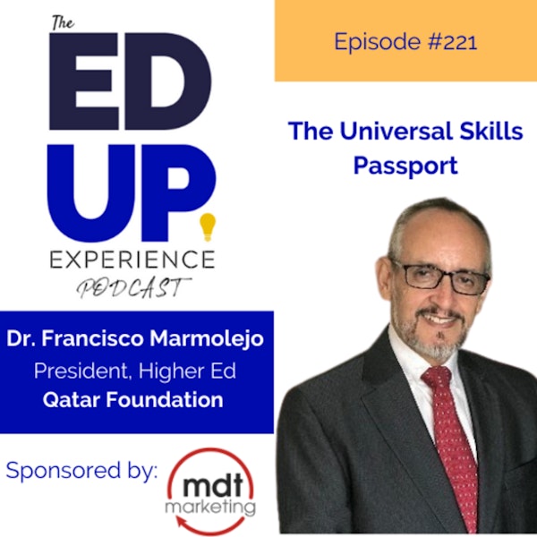 221: The Universal Skills Passport - with Dr. Francisco Marmolejo, President of Higher Education, Qatar Foundation