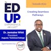 222: Creating Seamless Pathways - with Dr. Jermaine Whirl, President, Augusta Technical College