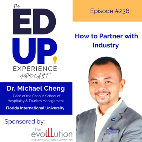 236: How to Partner with Industry - with Dr. Michael Cheng, Dean of the Chaplin School of Hospitality & Tourism Management, Florida International University