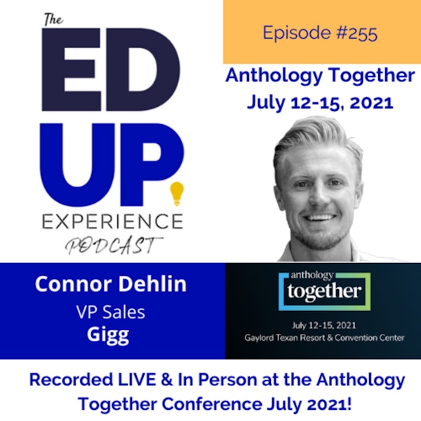 255: Live & In Person from the Anthology Together Conference July 2021 - with Connor Dehlin, VP Sales, Gigg