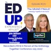270: The GRAND FINALE Episode Live & In Person from the Anthology Together Conference July 2021 - with Jim Milton, CEO & Susan Scholes, CMO, Anthology