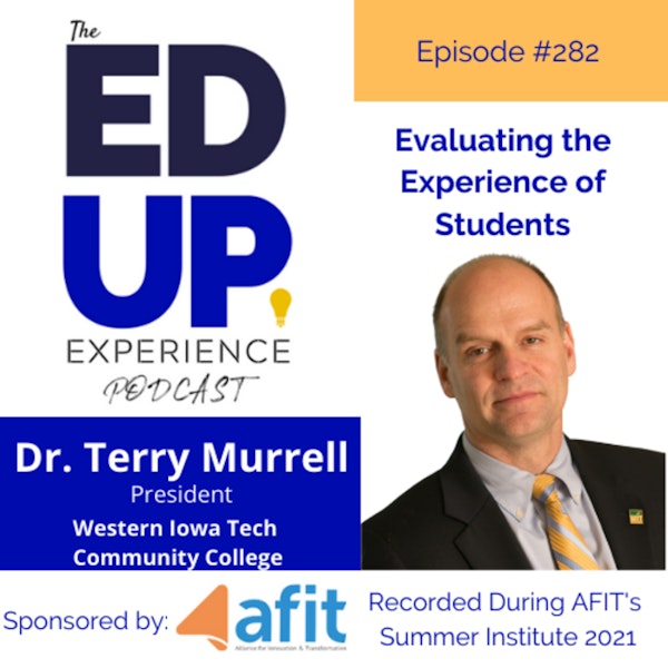 282: Evaluating the Experience of Students - with Dr. Terry Murrell, President, Western Iowa Tech Community College