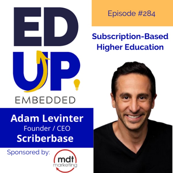 284: Subscription-Based Higher Education - with Adam Levinter, Founder, Scriberbase