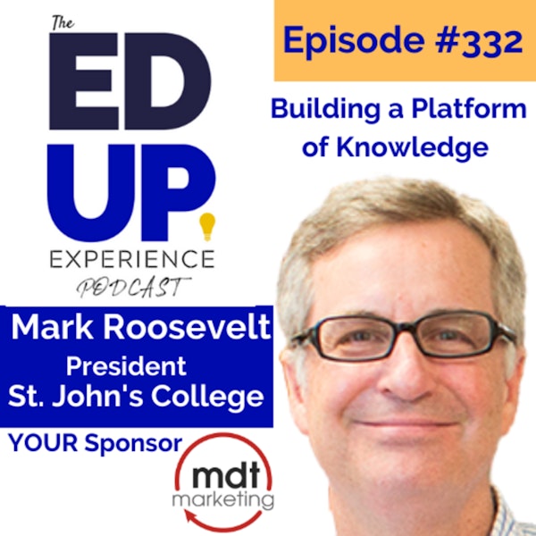 332: Building a Platform of Knowledge - with Mark Roosevelt, President, St. John's College