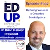 337: Defining Value in a Crowded Marketplace - Dr. Brian C. Ralph, President, William Peace University