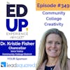 349: Community College Creativity - with Dr. Kristie Fisher, Chancellor at Iowa Valley Community College District