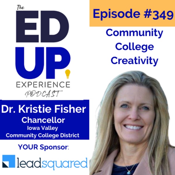 349: Community College Creativity - with Dr. Kristie Fisher, Chancellor at Iowa Valley Community College District