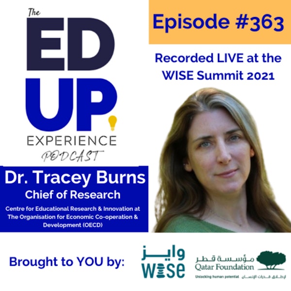 363: LIVE from the WISE Summit 2021 - with Dr. Tracey Burns, Chief of Research, Centre for Educational Research & Innovation at Organisation for Economic Co-operation & Development (OECD)