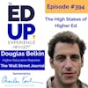 394: The High Stakes of Higher Ed - with Douglas Belkin, Higher Education Reporter at The Wall Street Journal