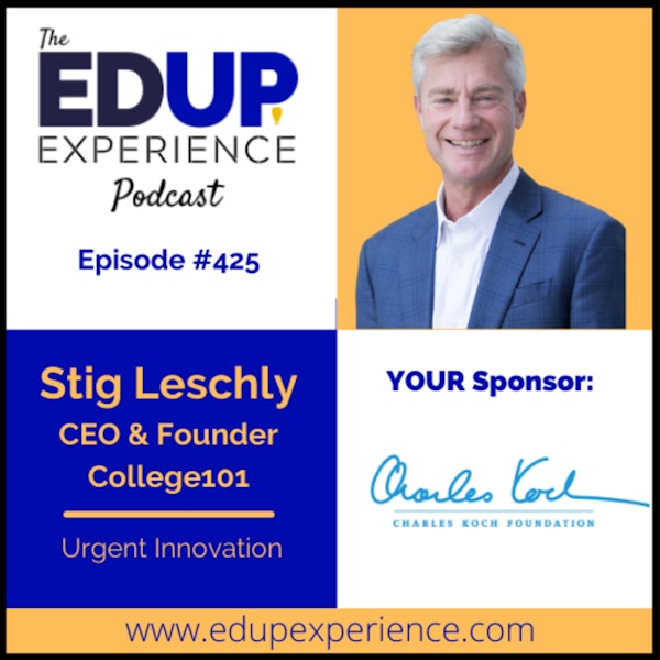 425: Urgent Innovation - with Stig Leschly, CEO & Founder of College101