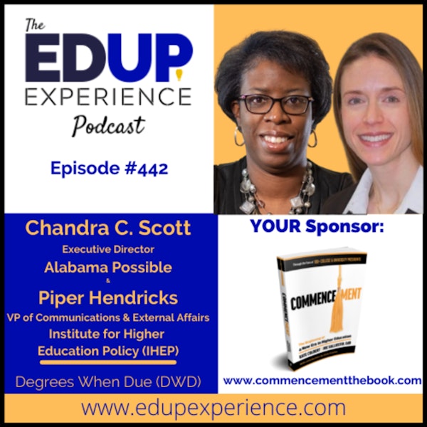 442: Degrees When Due (DWD) - with Chandra C. Scott Executive Director at Alabama Possible & Piper Hendricks, VP of Communications & External Affairs at IHEP